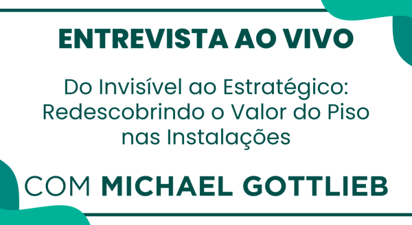 Entrevista Ao Vivo — Do Invisível ao Estratégico: Redescobrindo o Valor do Piso nas Instalações